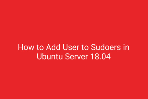 How to Add User to Sudoers in Ubuntu Server 18.04