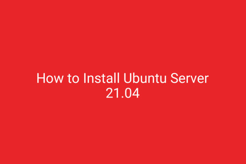 How to Install Ubuntu Server 21.04