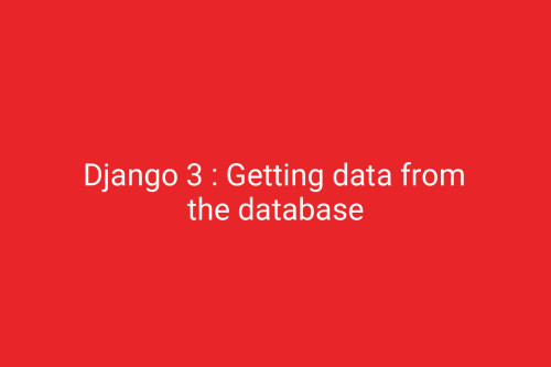 Django 3 : Getting data from the database