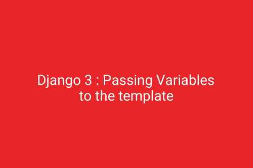 Django 3 : Passing Variables to the template