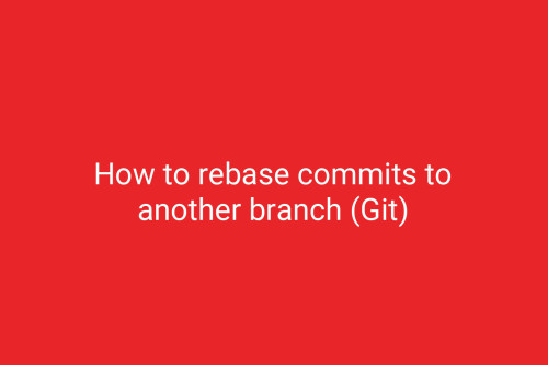 How to rebase commits to another branch (Git)
