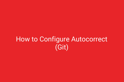 How to Configure Autocorrect (Git)