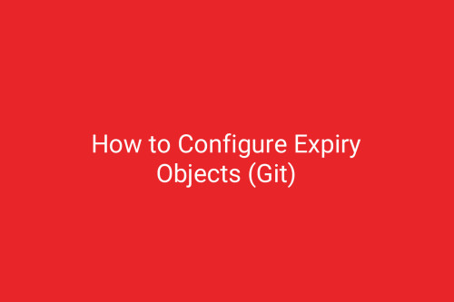 How to Configure Expiry Objects (Git)