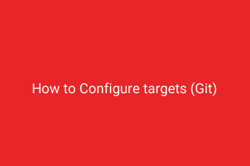 How to Configure targets (Git)