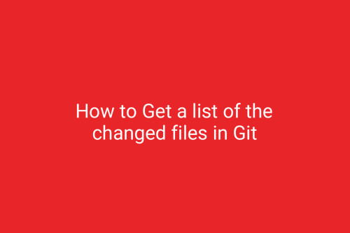 How to Get a list of the changed files in Git